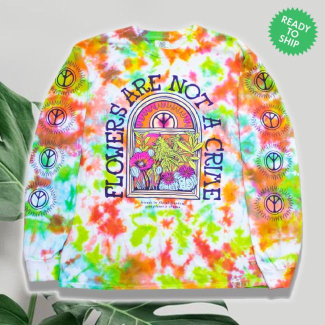 "Flowers Are Not A Crime" Tie-Dye Long Sleeve Tee
