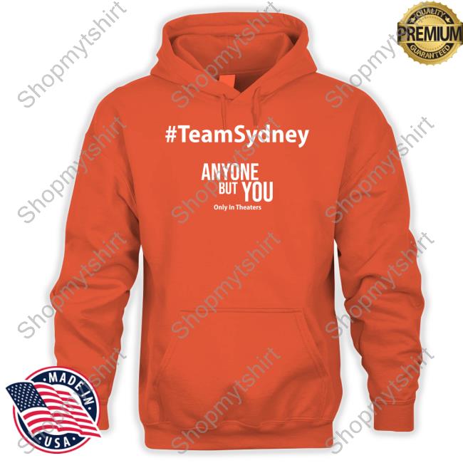 #Teamsydney Anyone But You Only In Theaters Hoodie